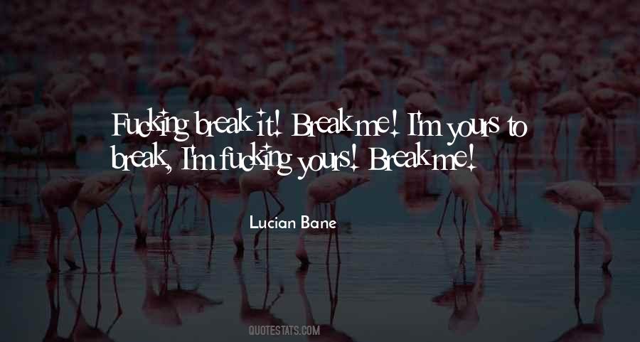 Break Me Quotes #81699