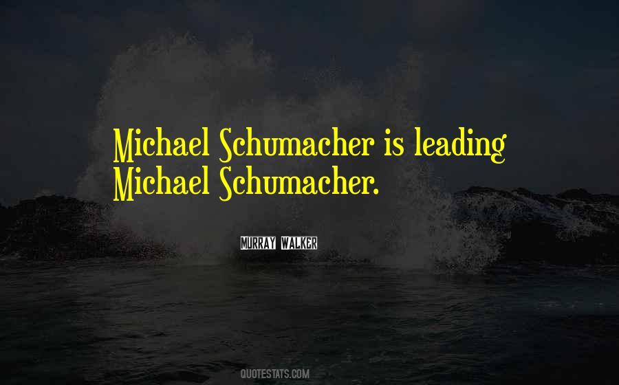 Quotes About Schumacher #1661758