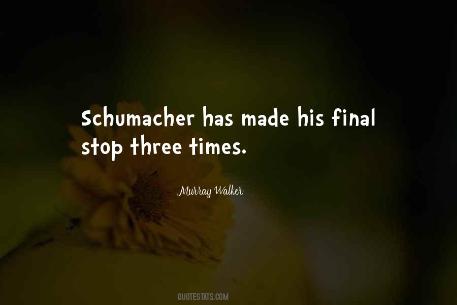 Quotes About Schumacher #708207
