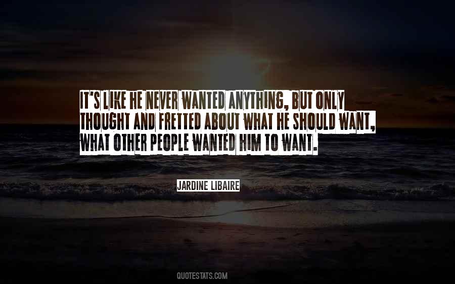 Want What Quotes #1608974