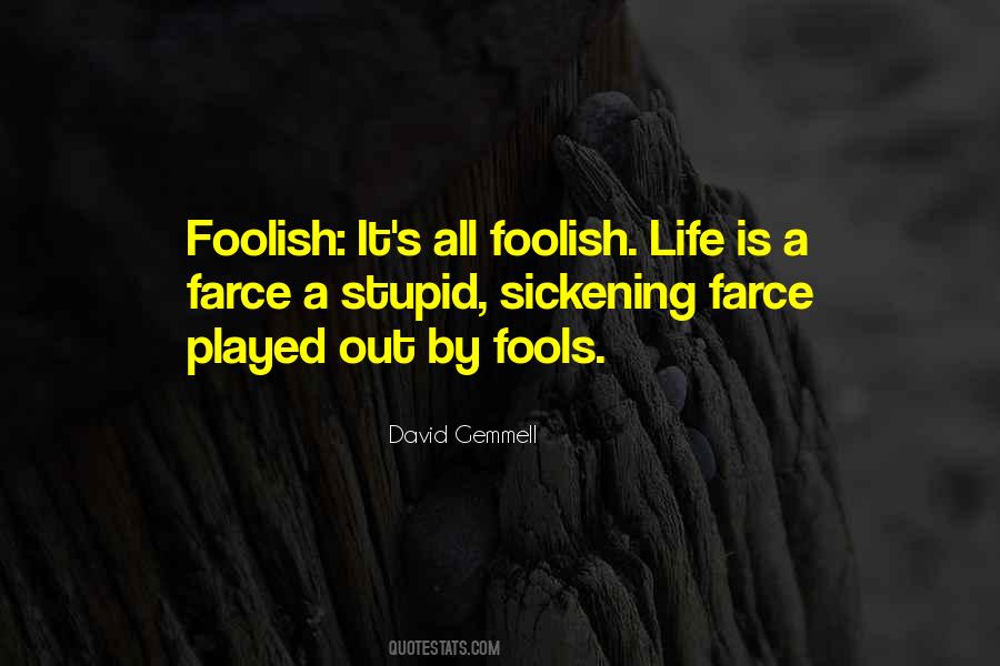 Fool Foolish Quotes #1554530