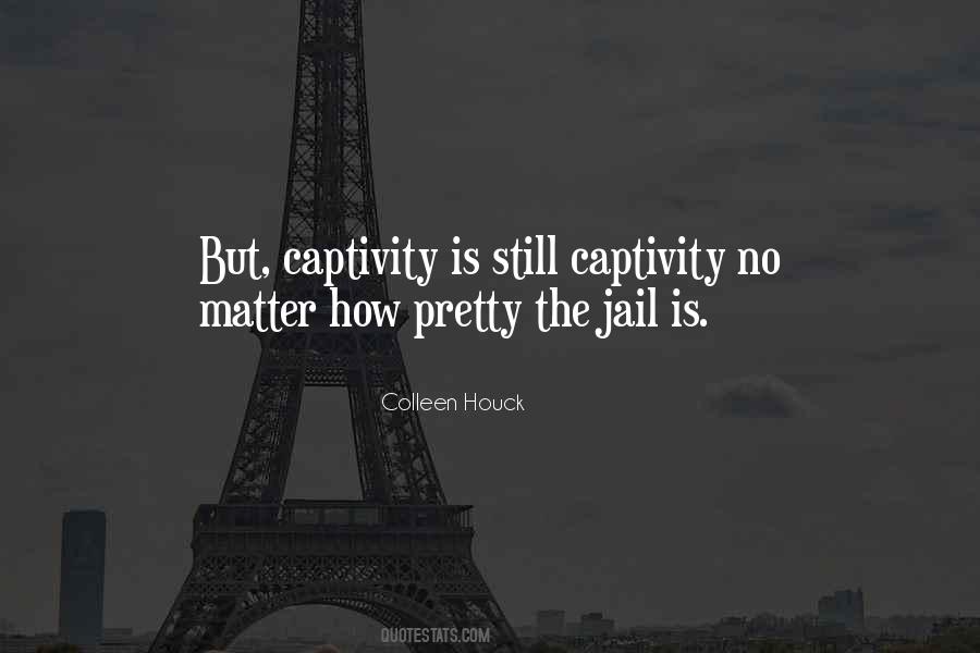 Quotes About Captivity #361065