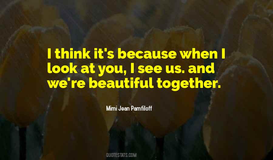 When I Look At You I See Quotes #1046799