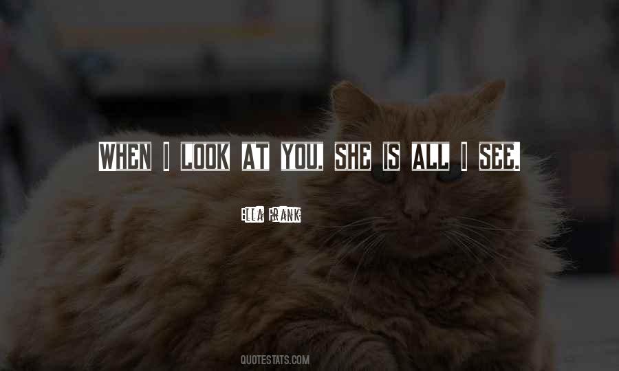 When I Look At You I See Quotes #718628