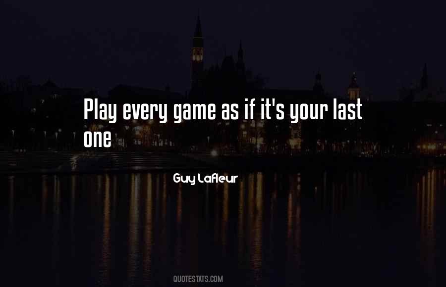 Quotes About Your Last Game #696320