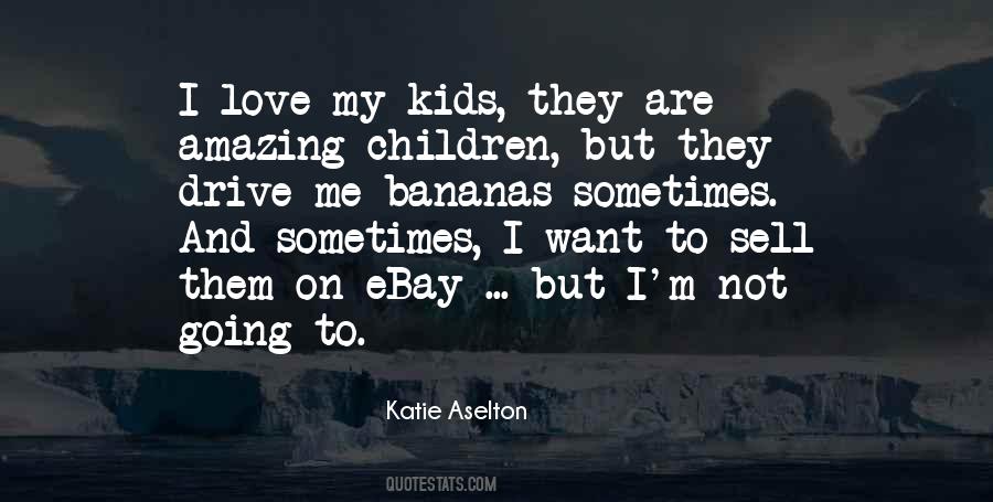 I Love My Kids Quotes #1691007