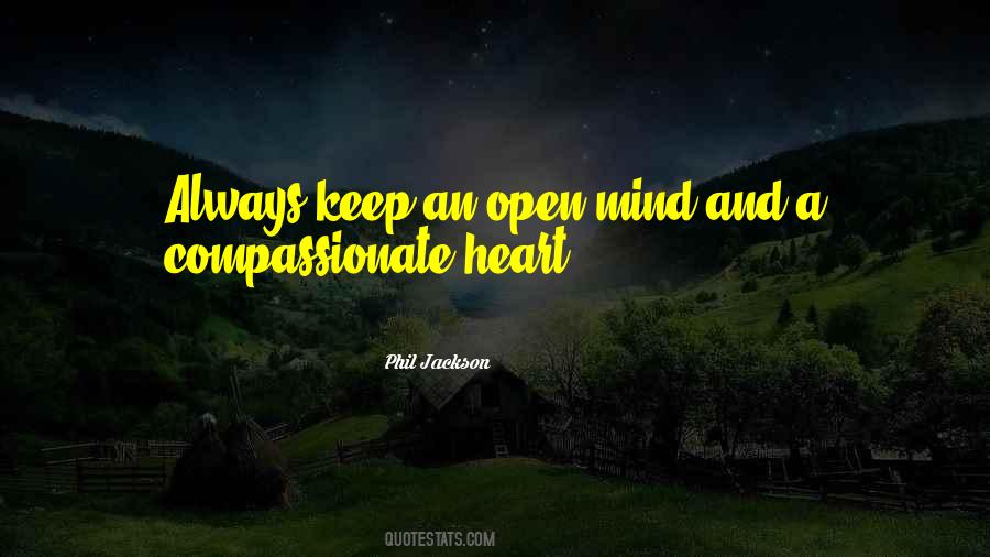 Quotes About Open Mind Open Heart #256476