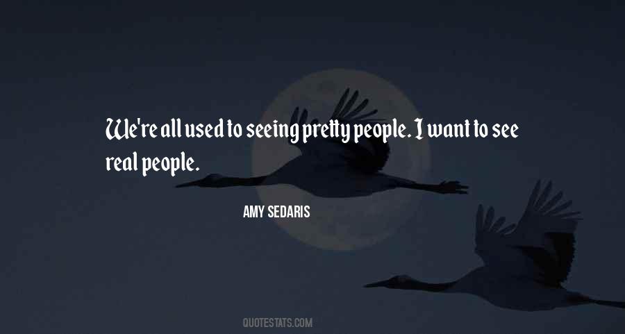 Quotes About Seeing What You Want To See #27787