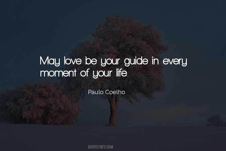 Love Be Your Guide Quotes #1032187