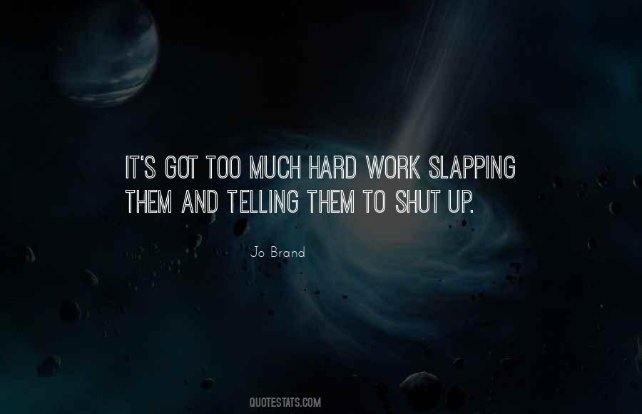 Quotes About Too Much Work #517462 Quotes About Too Much Work #517462