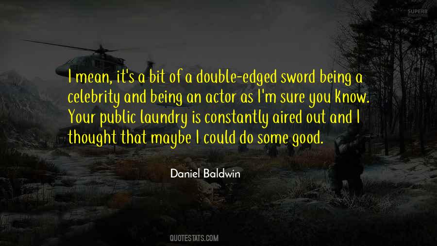 Quotes About Double Edged Sword #1114816