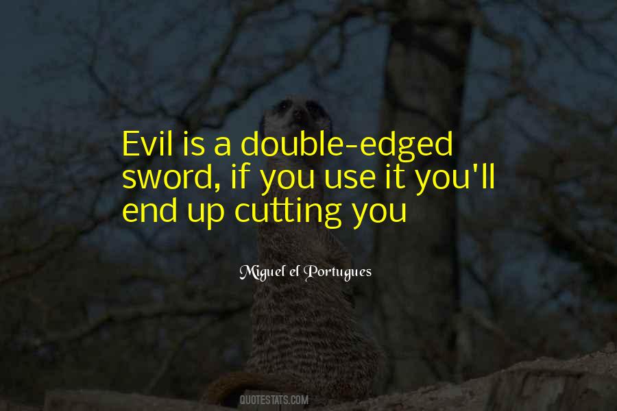 Quotes About Double Edged Sword #542680