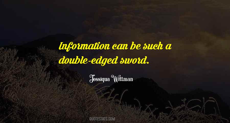 Quotes About Double Edged Sword #570976