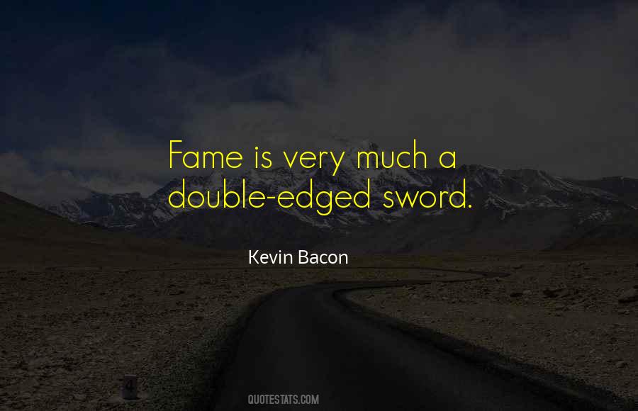 Quotes About Double Edged Sword #8158