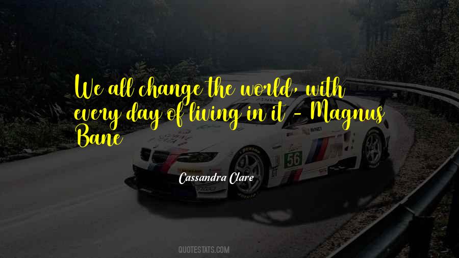 Change Every Day Quotes #721737