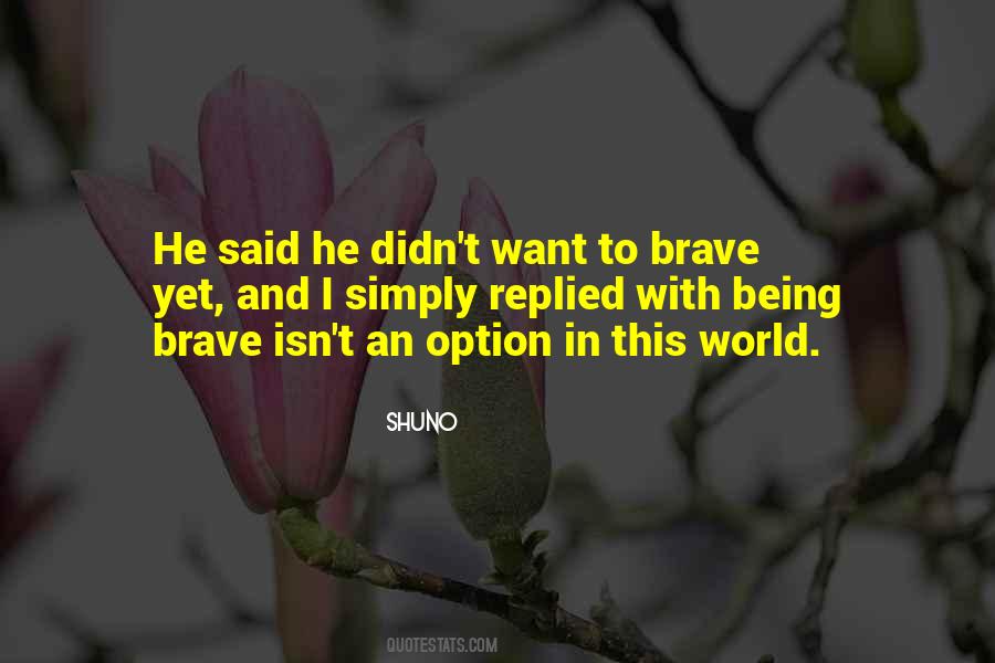 And Being Brave Quotes #1397126