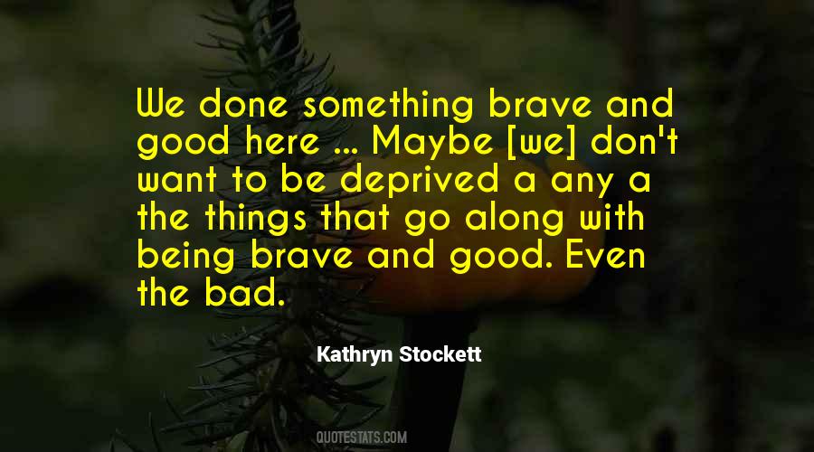 And Being Brave Quotes #737474