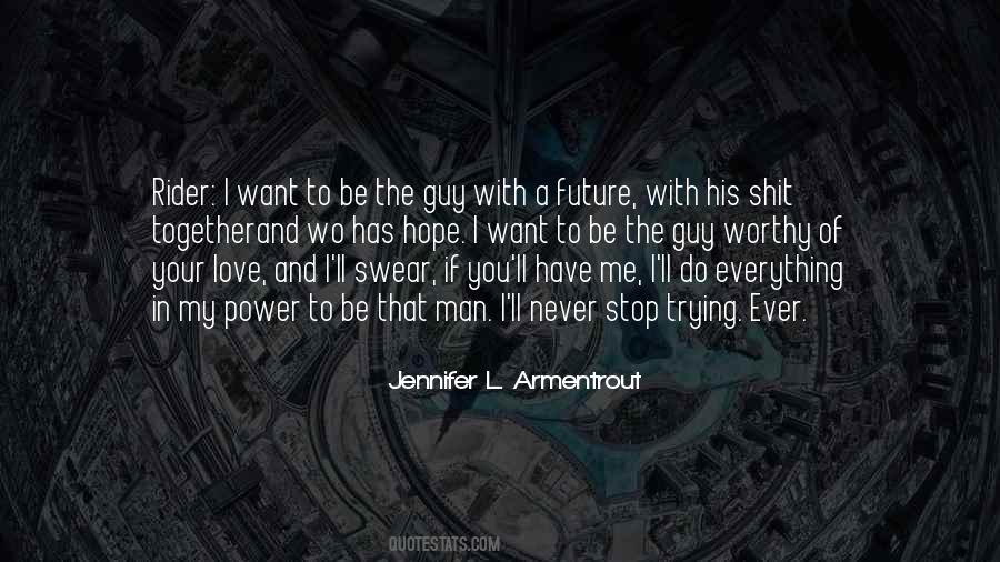 Worthy Of Your Love Quotes #1406669