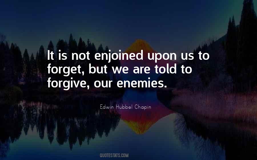 Forgive Your Enemies Quotes #1217508