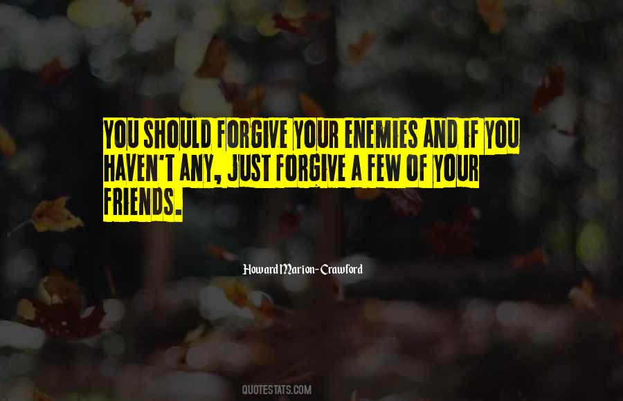 Forgive Your Enemies Quotes #1301511