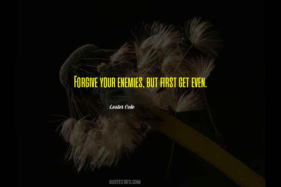 Forgive Your Enemies Quotes #543185