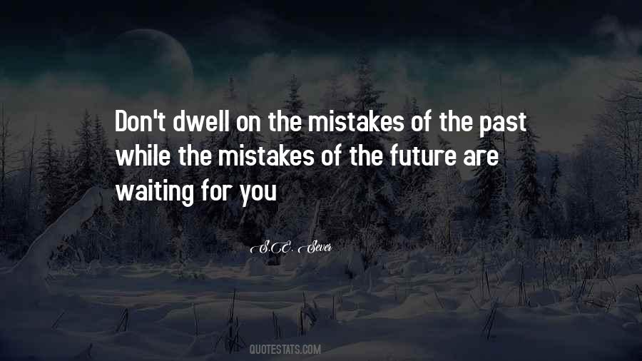 Dwell On The Past Quotes #1325813