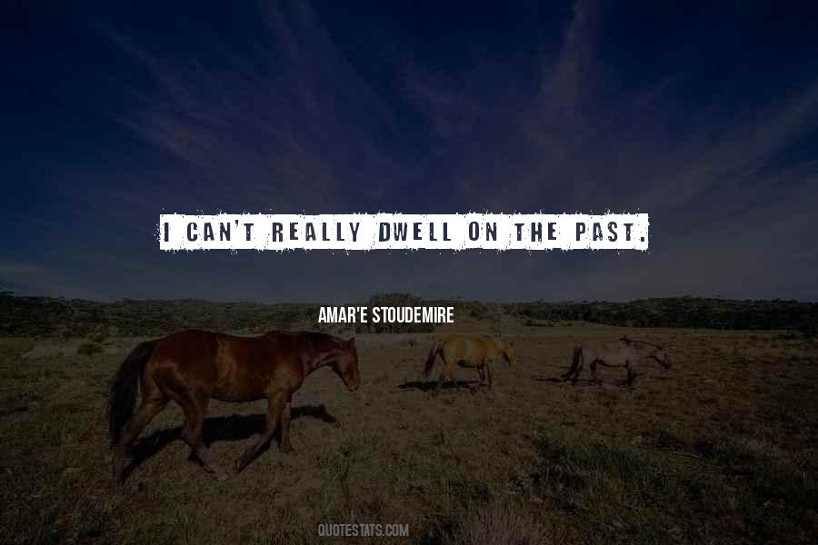 Dwell On The Past Quotes #596895