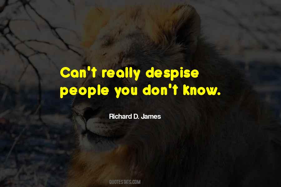 Despise People Quotes #477975