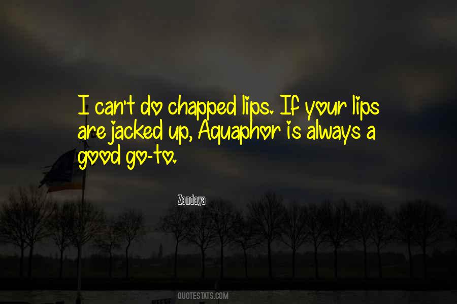 Lips Chapped Quotes #65567