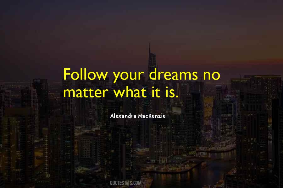 Quotes For Follow Your Dreams #1113030