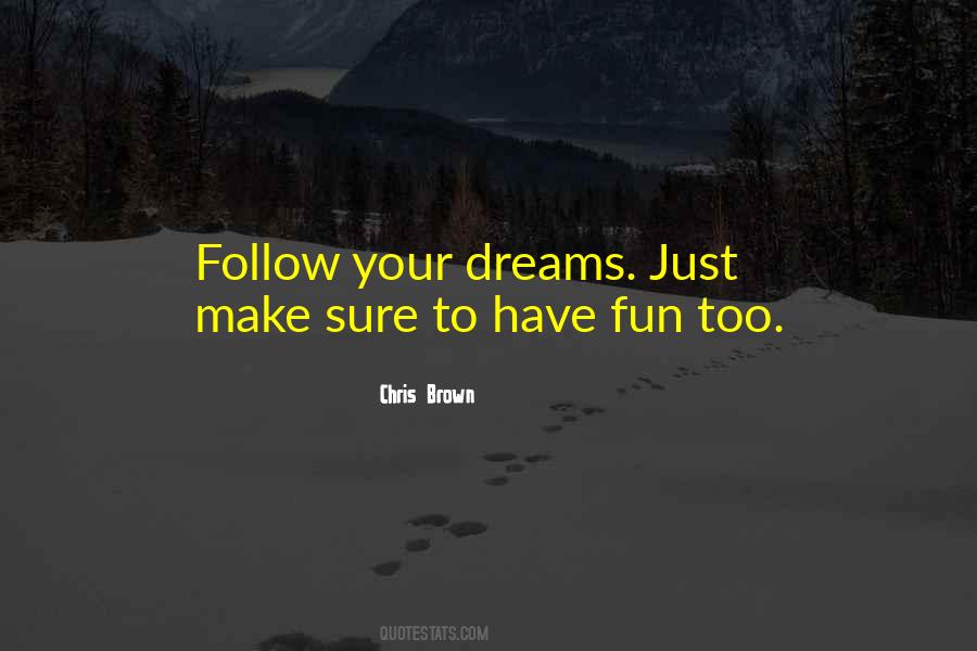 Quotes For Follow Your Dreams #1229130