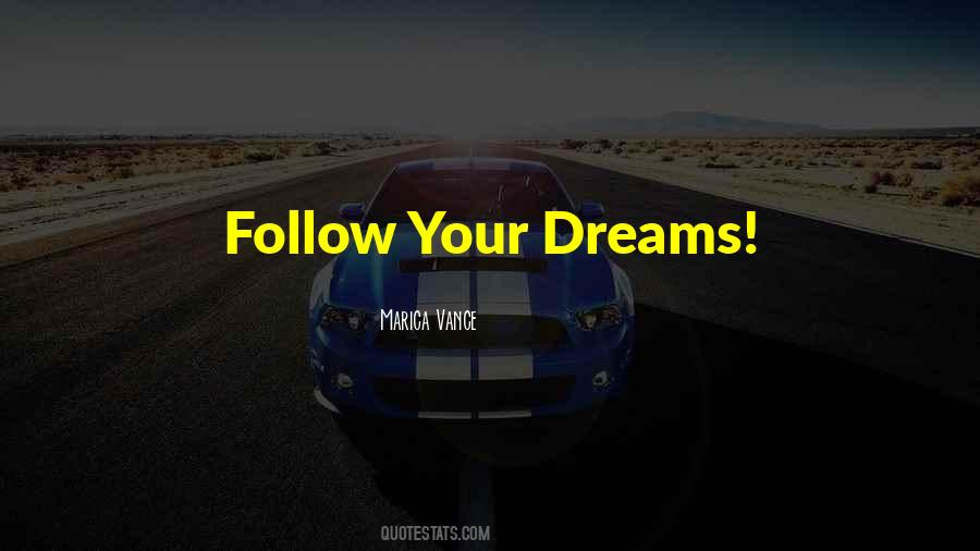 Quotes For Follow Your Dreams #770366