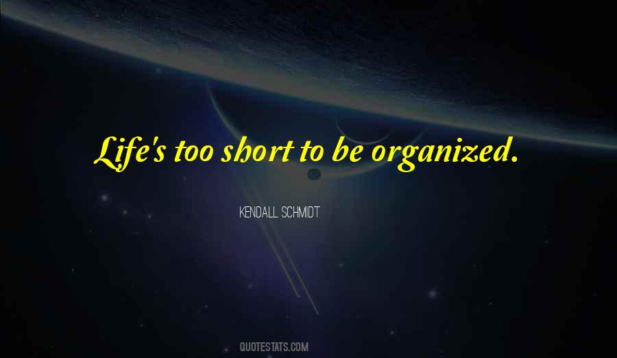 Be Organized Quotes #1491905