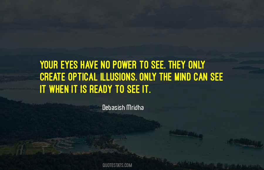 Your Eyes Have No Power To See Quotes #261442