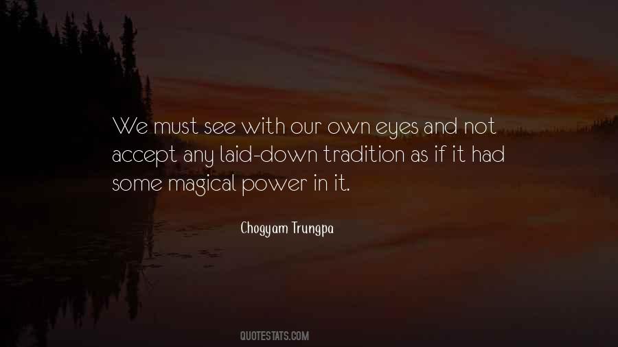 Your Eyes Have No Power To See Quotes #915893