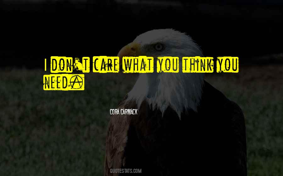 Quotes For I Don't Care What You Think #1784088