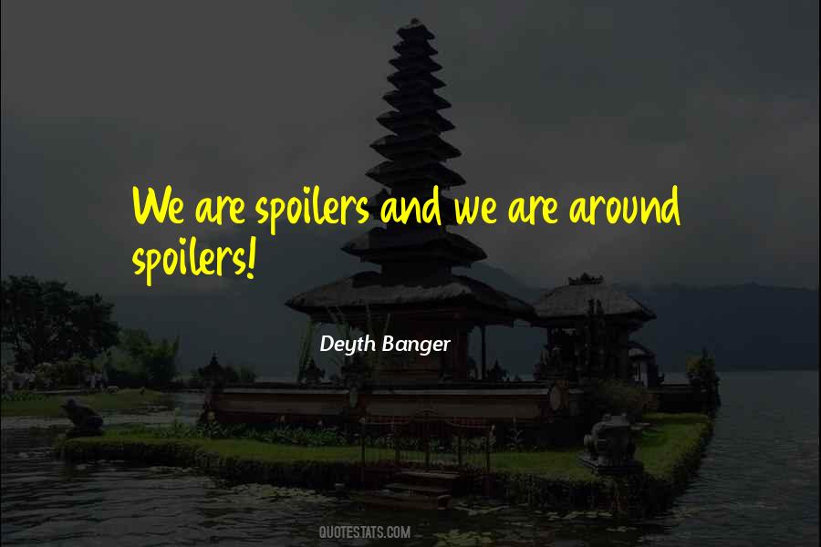 No Spoilers Quotes #629467