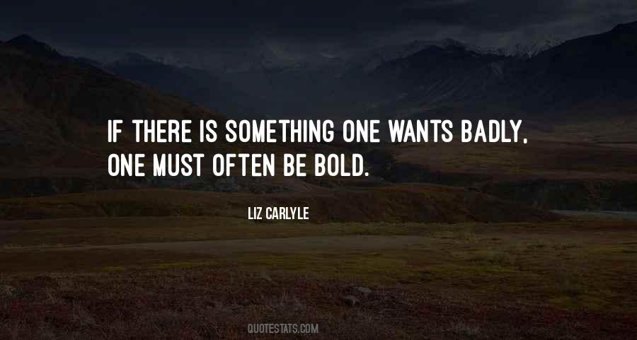 Be Bold Quotes #1120233