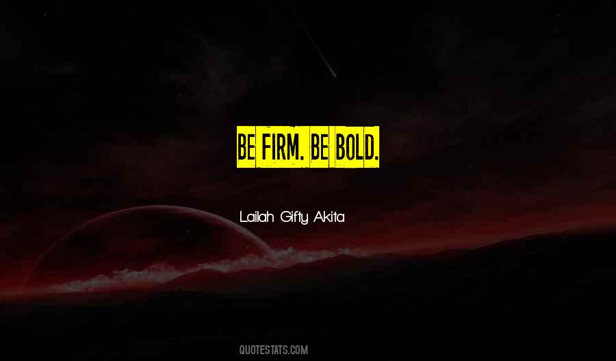 Be Bold Quotes #1128358