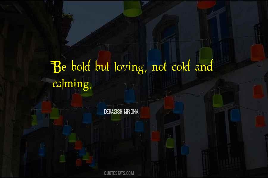 Be Bold Quotes #1205466