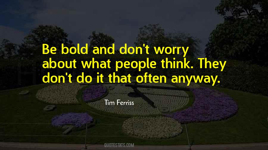 Be Bold Quotes #1277568