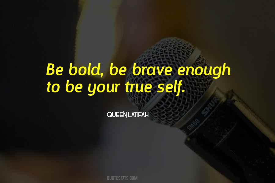 Be Bold Quotes #1569512