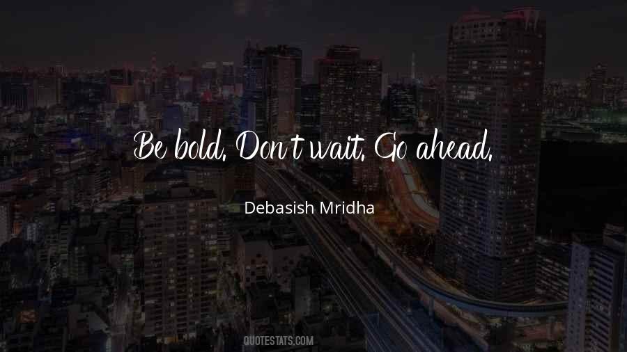 Be Bold Quotes #1582397