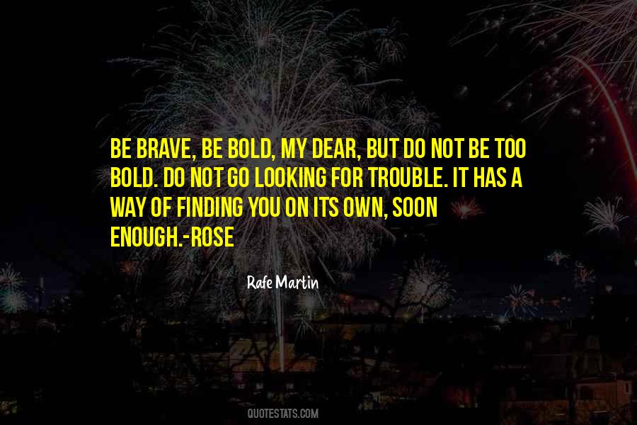 Be Bold Quotes #1621040