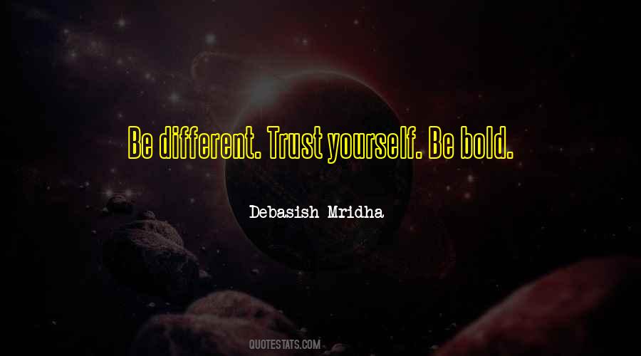 Be Bold Quotes #1746994