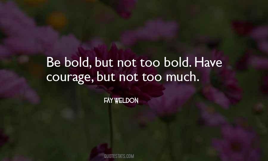 Be Bold Quotes #1803675