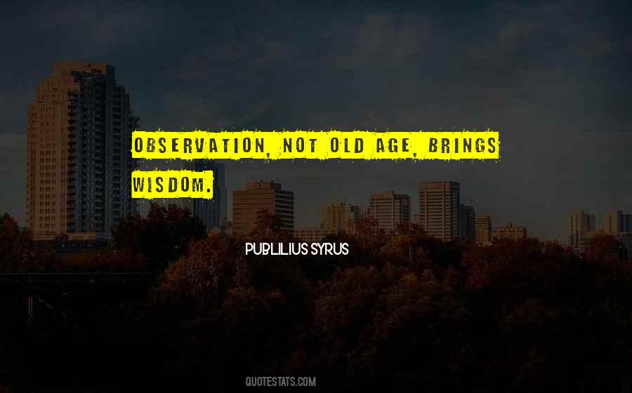 Quotes About Old Age Wisdom #1827747