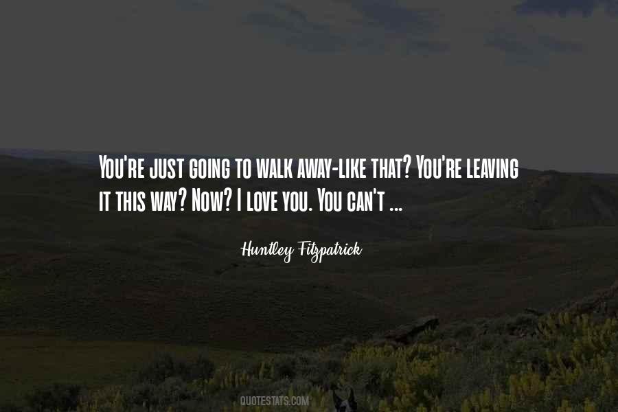 Quotes For Leaving Someone You Love #219604