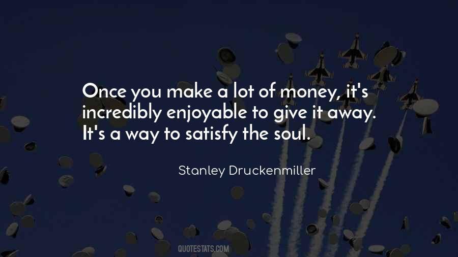 Soul Of Money Quotes #908142