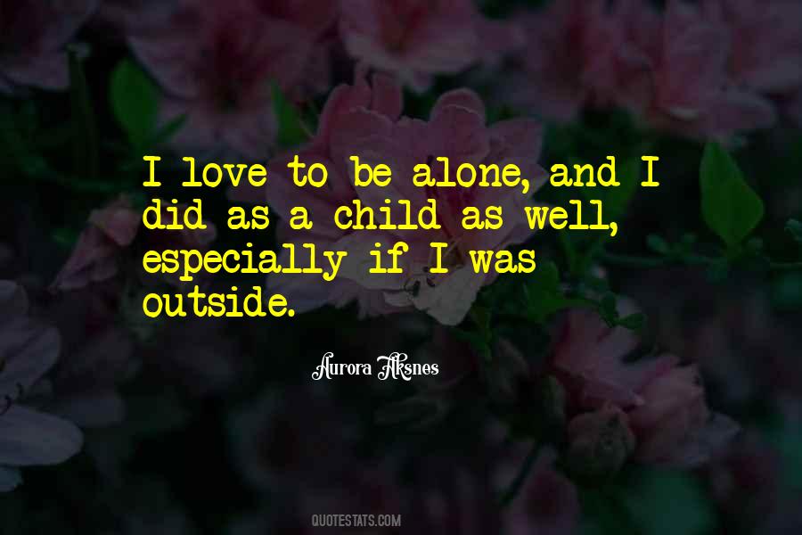 Quotes For Love To Be Alone #668720